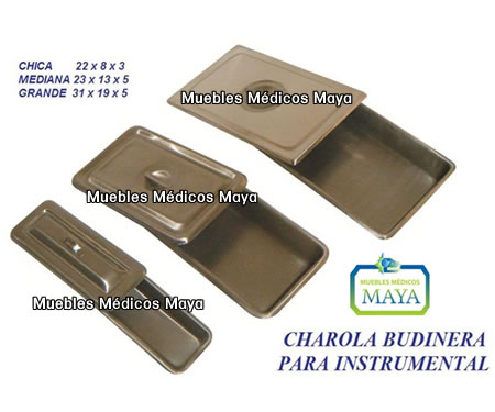 CHAROLAS BUDINERAS DE ACERO INOXIDABLE PARA INSTRUMENTAL QUIRÚRGICO